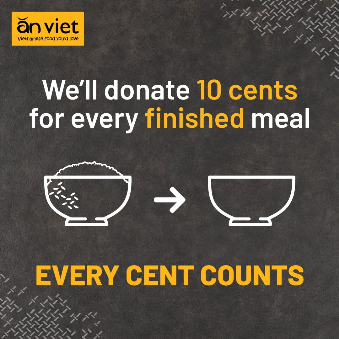 At Ăn Viet, customers are encouraged to choose portions that they can finish. With every empty bowl, RM0.10 will be donated to support the operations of Food Aid Foundation, a local NGO Food Bank that rescues surplus food for people in need.