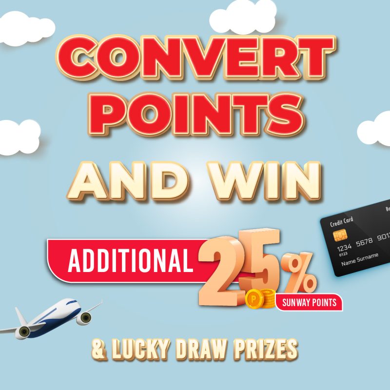 Convert points and win additional 25% Sunway Points & lucky draw prizes